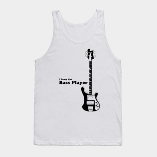 I Fancy the Bass Player, Bass Guitarist, Bassist Tank Top